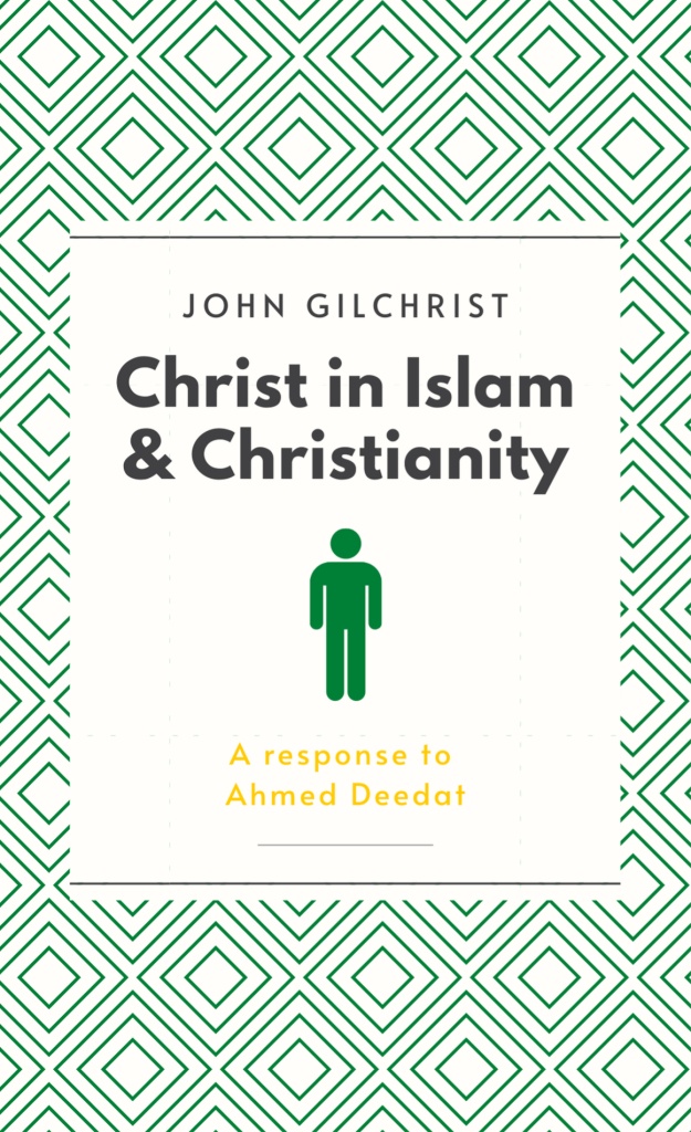 Christ in Islam and Christianity, A response to Ahmed Deedat by John Gilchrist