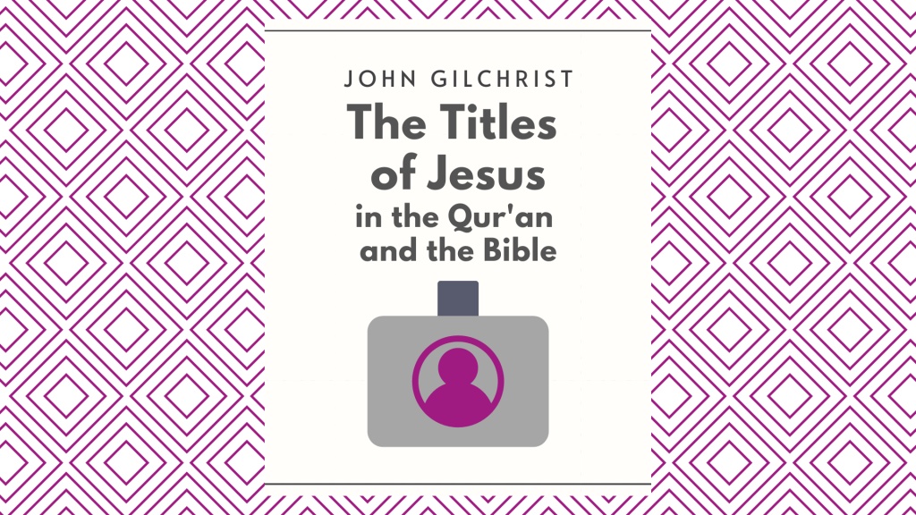 The Titles of Jesus in the Qur'an and the Bible, 