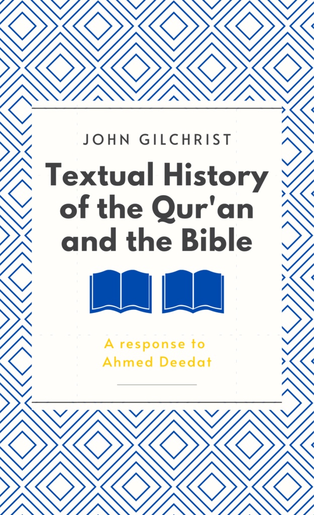 The Textual History of the Qur'an and the Bible, A response to Ahmed Deedat by John Gilchrist