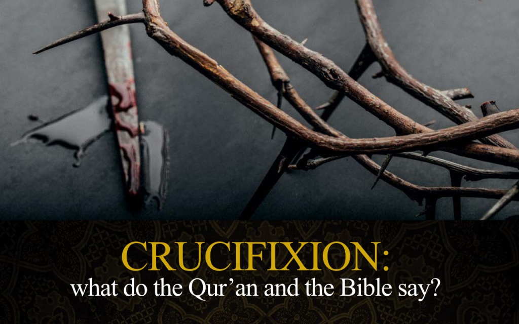 Crucifixion: what do the Qur'an and the Bible say?, 