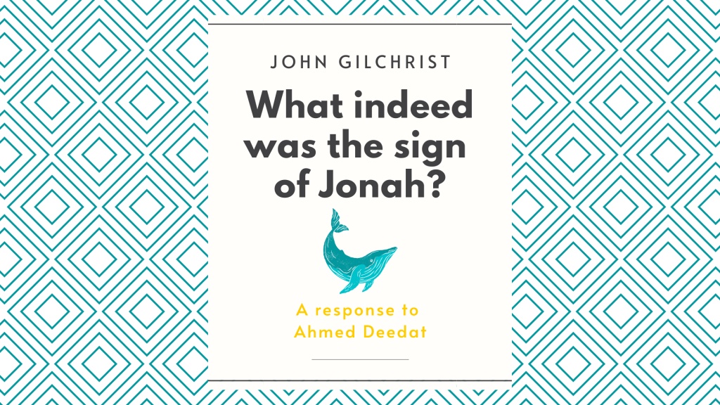 What Indeed was the Sign of Jonah?, A response to Ahmed Deedat by John Gilchrist