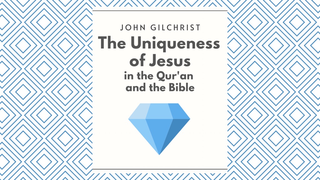 The Uniqueness of Jesus in the Qur'an and the Bible, 